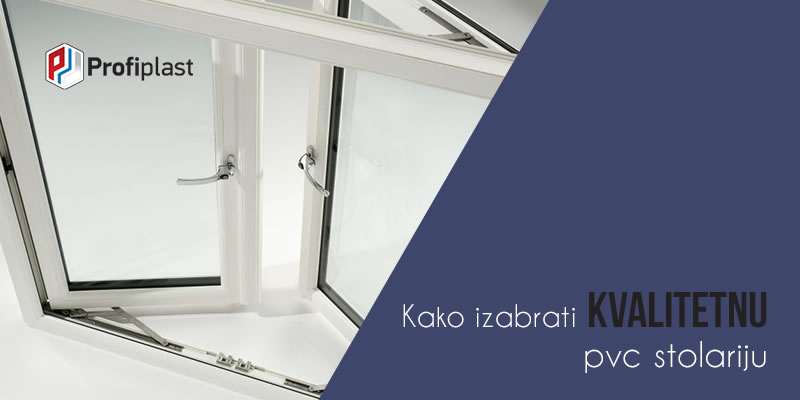Kako izabrati kvalitetnu PVC stolariju?