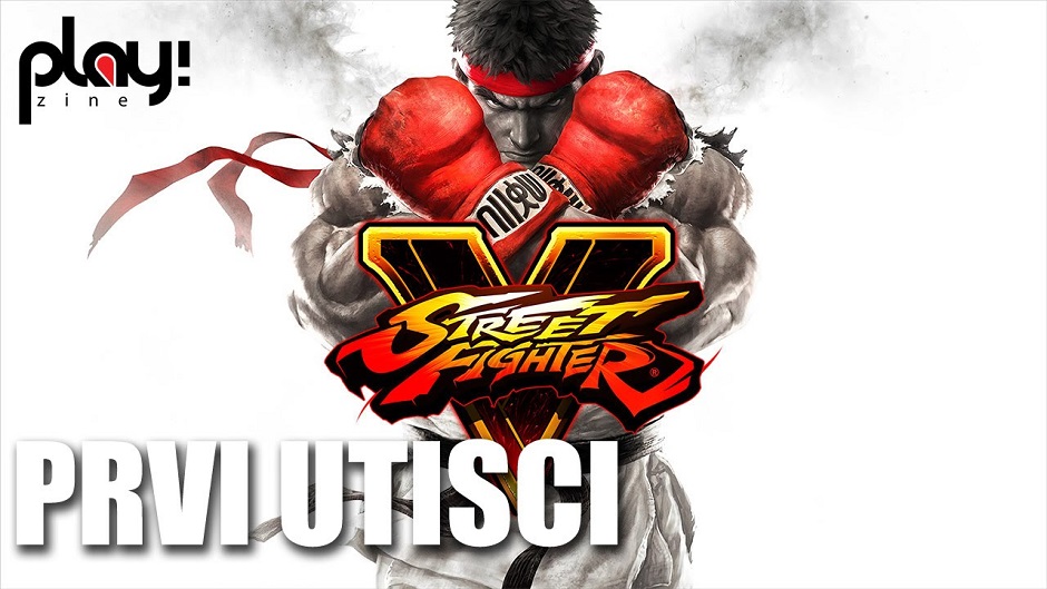 Prvi utisci: Street Fighter V
