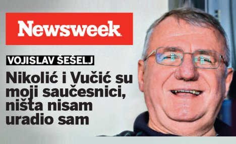 Vojislav Šešelj za novi Newsweek: Nikolić i Vučić su moji saučesnici