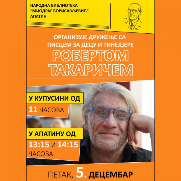 РОБЕРТ ТАКАРИЧ, ПИСАЦ ЗА ДЕЦУ ГОСТУЈЕ У КУПУСИНСКОЈ И АПАТИНСКОЈ БИБЛИОТЕЦИ