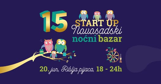 15. по реду “Start up” Новосадски ноћни базар у петак, 20. јуна на Рибљој пијаци