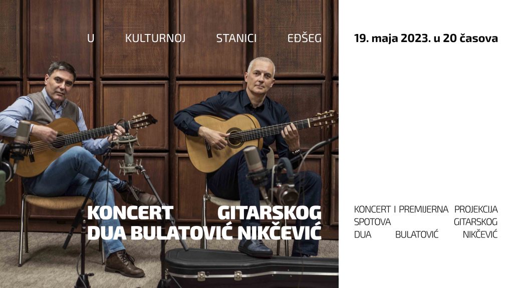Концерт гитарског дуа Булатовић и Никчевић у КС „Еђшег“, 19. маја
