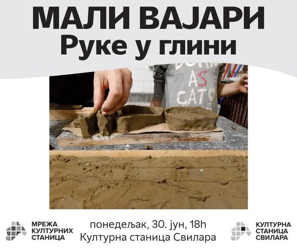 Радионица ,,Мали вајари – руке у глини” 30. јуна у Културној станици Свилара
