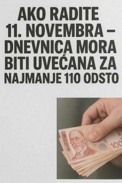 Ako radite 11. novembra – dnevnica mora biti uvećana za najmanje 110 odsto