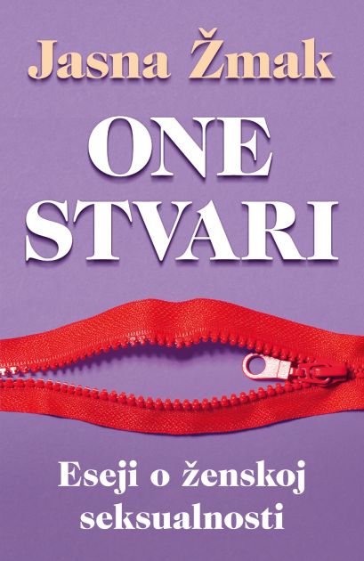 Ako tražite knjigu koja bez tabua govori o ženskoj seksualnosti – „One stvari“ Jasne Žmak je pravi izbor