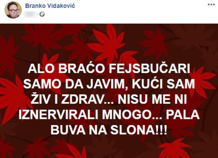 Bane Vidaković se oglasio nakon vesti o hapšenju: Pala buva na slona!