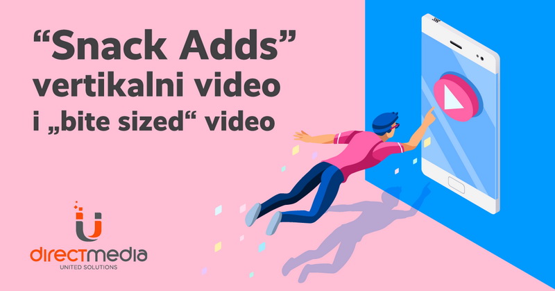 Dominacija videa u 2019: “Snack Adds”, vertikalni video i „bite sized“ video