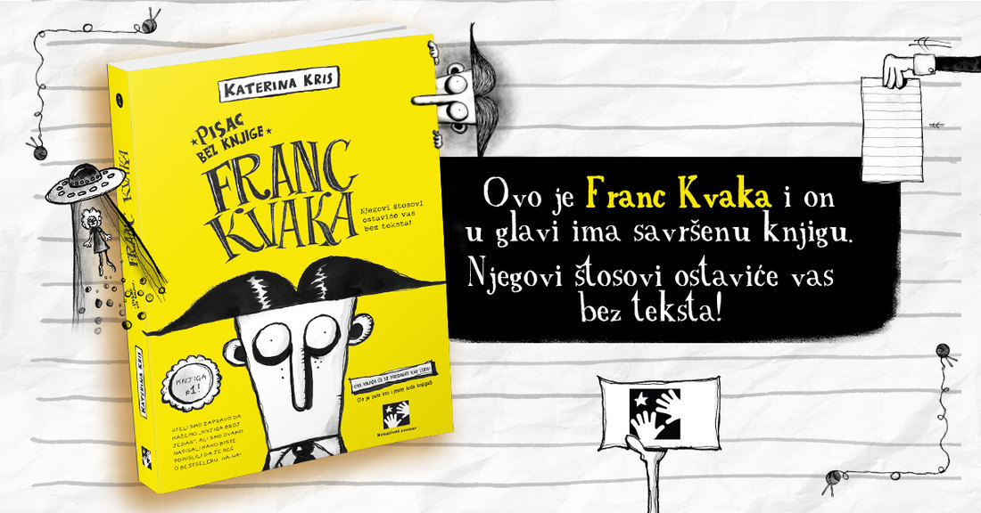 FRANC KVAKA - Pisac bez knjige: Napisala i ilustrovala Katerina Kris