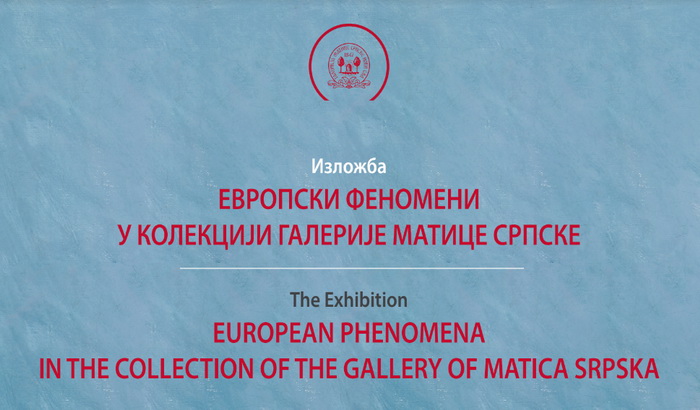 Izložba Evropski fenomeni u Kolekciji Galerije Matice srpske od 11. jula