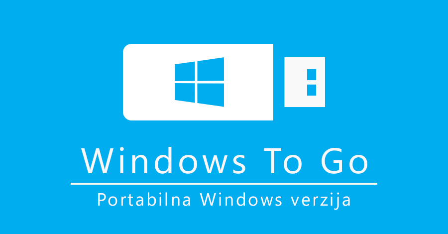 Kako koristiti Windows bez instalacije (Windows To Go)