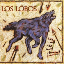 Los Lobos - How Will the Wolf Survive? (Album 1984)