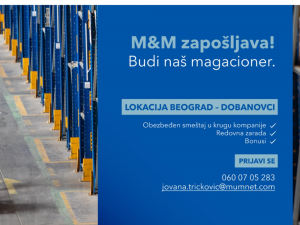 M&M zapošljava! Budi naš magacioner u Beogradu - Dobanovcima!