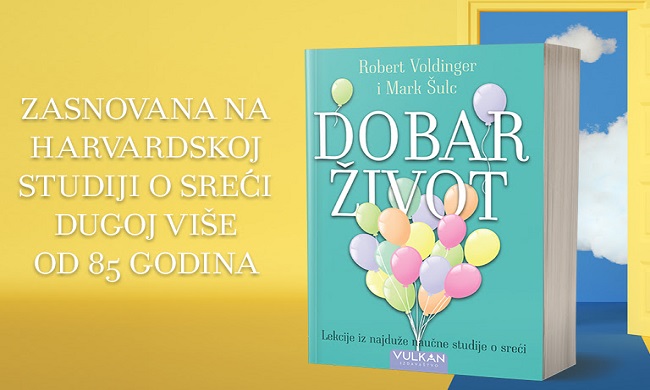 ŠTA ZAISTA ČINI ŽIVOT ISPUNjENIM: Knjiga „Dobar život“ Roberta Voldingera i Marka Šulca u prodaji
