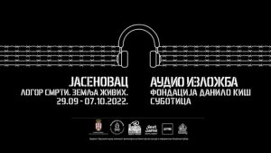 Subotica: Izložba „Jasenovac. Logor smrti, zemlja živih“ u Fondaciji „Danilo Kiš“