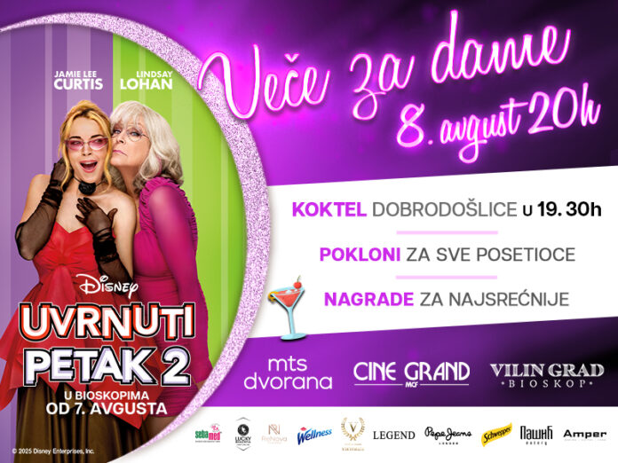 Tradicionalno Veče za dame uz komediju „Uvrnuti petak 2“ 8. avgusta u bioskopima „Cine Grand“, „Vilin Grad“ i „MTS dvorana“
