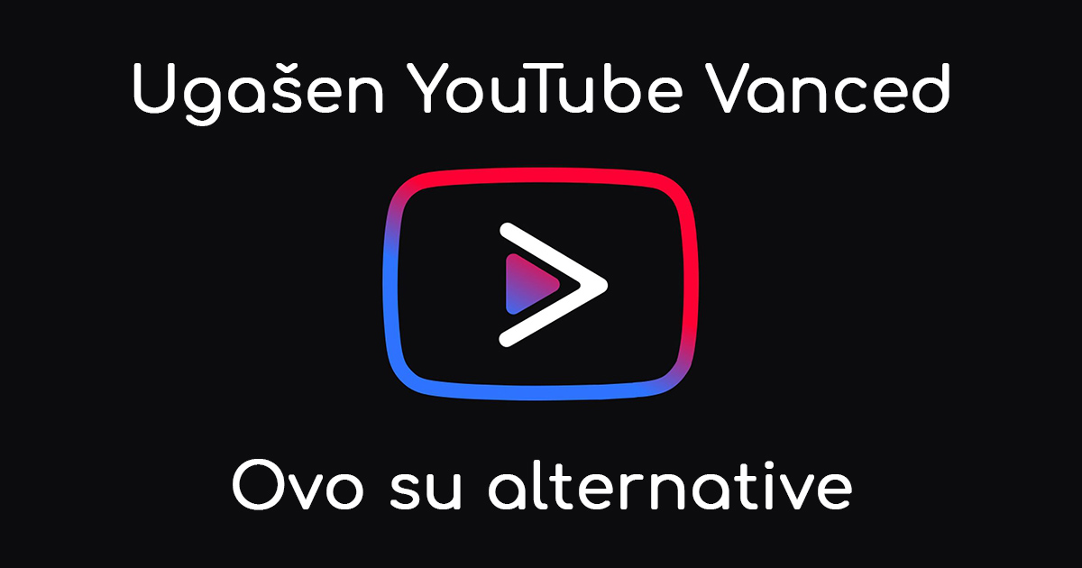 YouTube Vanced ugašen! Ovo su alternative